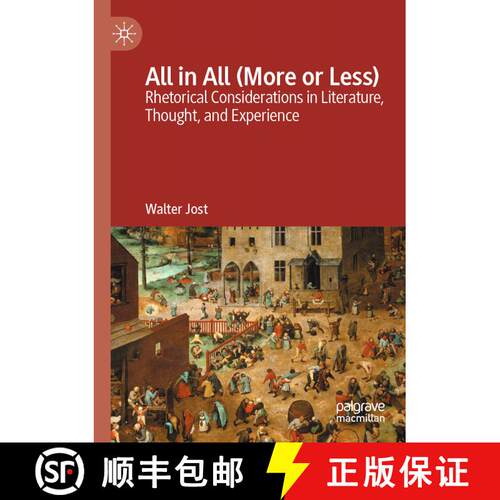 【3-4周达】All in All (More or Less): Rhetorical Considerations in Literature, Thought, and Experience [9783031563027]