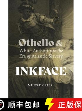 预订 Inkface – Othello and White Authority in the Era of Atlantic Slavery [9780813950372]