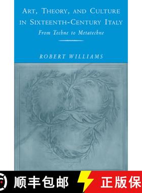 【3-4周达】Art, Theory, and Culture in Sixteenth-Century Italy: From Techne to Metatechne [9780521184335]