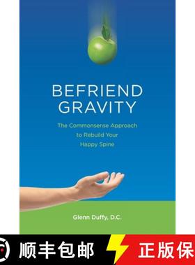 【3-4周达】Befriend Gravity: The Commonsense Approach to Rebuild Your Happy Spine [9781915741011]