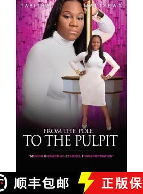 预订 From the Pole to the Pulpit: Moving Onward an Eternal Transformation [9780692307328]