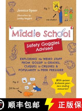 预订 Middle School--Safety Goggles Advised: Exploring the Weird Stuff from Gossip to Grades, Cliques ... [9781641706636]