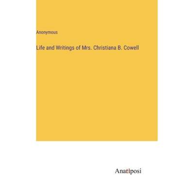 【4周达】Life and Writings of Mrs. Christiana B. Cowell [9783382801175]