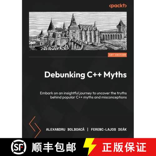 预订 Debunking C++ Myths: Embark on an insightful journey to uncover the truths behind popular C++ my... [9781835884782]