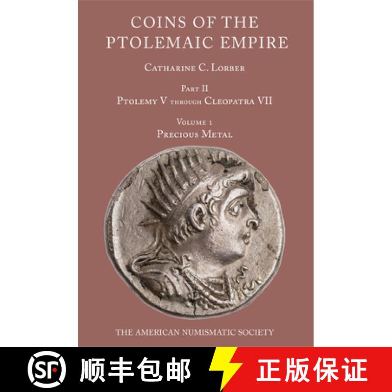 【2-3周达】Coins of the Ptolemaic Empire, Part 2: Ptolemy V through Cleopatra VII : Volume 1: Histori... [9780897224024]