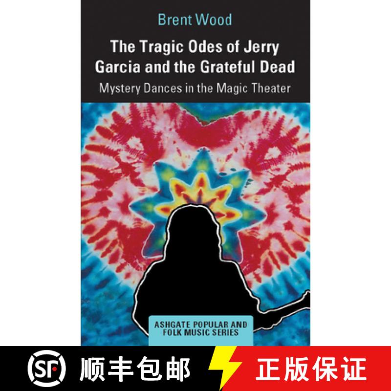 【3-4周达】The Tragic Odes of Jerry Garcia and The Grateful Dead: Mystery Dances in the Magic Theater [9781032237367]