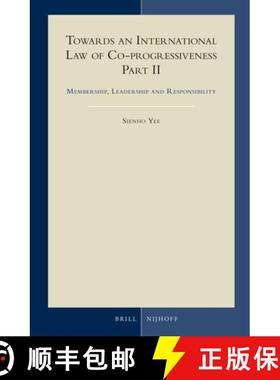 预订 Towards an International Law of Co-Progressiveness, Part II: Membership, Leadership and Responsi... [9789004250604]