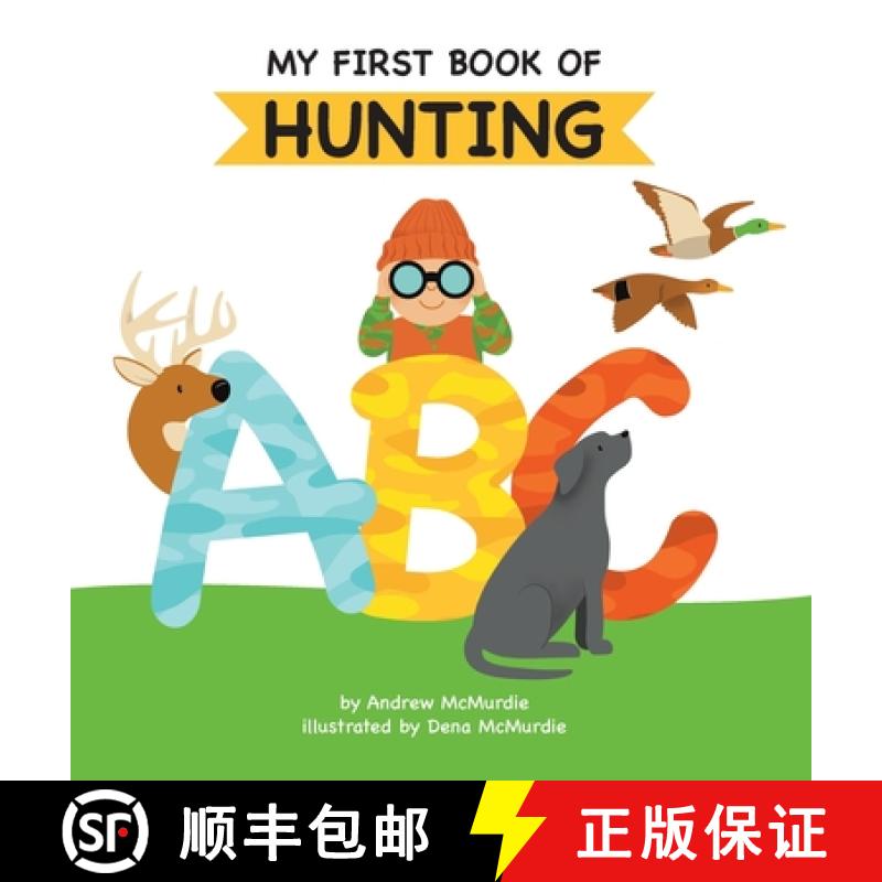 【2-3周达】My First Book of Hunting ABC: A Rhyming Alphabet Primer for Children About Hunting and Out... [9781955731065]