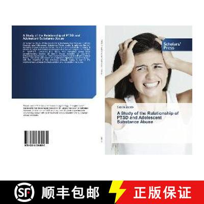 预订 A Study of the Relationship of PTSD and Adolescent Substance Abuse [9786202304085]