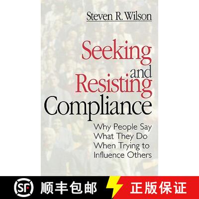 【3-4周达】Seeking and Resisting Compliance: Why People Say What They Do When Trying to Influence Others [9780761905233]