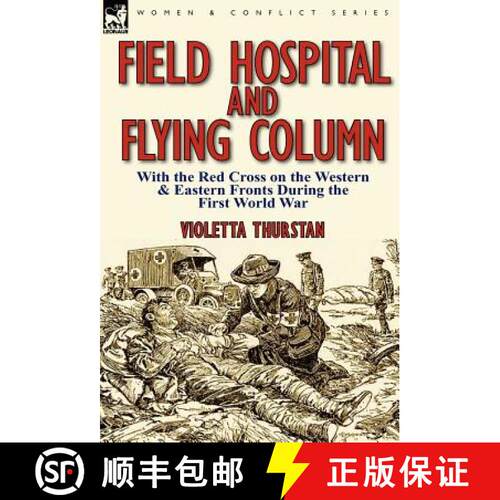 【3-4周达】精装 Field Hospital and Flying Column: With the Red Cross on the Western & Eastern Fronts ... [9780857066190]