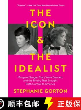 【3-4周达】The Icon and the Idealist: Margaret Sanger, Mary Ware Dennett, and the Rivalry That Brough... [9780063036307]