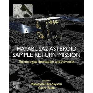 【4周达】Hayabusa2 Asteroid Sample Return Mission: Technological Innovation and Advances [9780323997317]