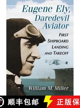 【3-4周达】Eugene Ely, Daredevil Aviator : First Shipboard Landing and Takeoff [9780786496778]