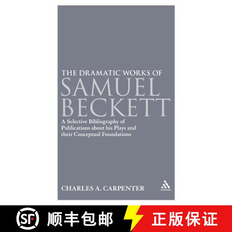 预订 The Dramatic Works of Samuel Beckett: A Selective Bibliography of Publications About his Plays a... [9781441184214]