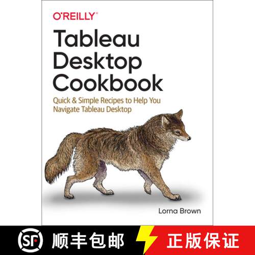 【3-4周达】Tableau Desktop Cookbook: Quick & Simple Recipes to Help You Navigate Tableau Desktop [9781492090113]