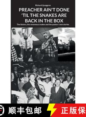 【3-4周达】Preacher Ain't Done 'Til the Snakes Are Back in the Box: The history, the venomous snakes ... [9789180808897]