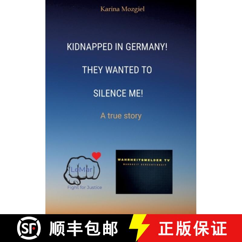 【2-3周达】Kidnapped in Germany! They wanted to silence me!: A true story [9783384494481]
