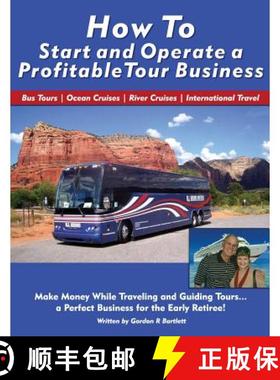 预订 How to Start and Operate a Profitable Tour Business: Make Money While Traveling and Guiding Tours [9780692266755]