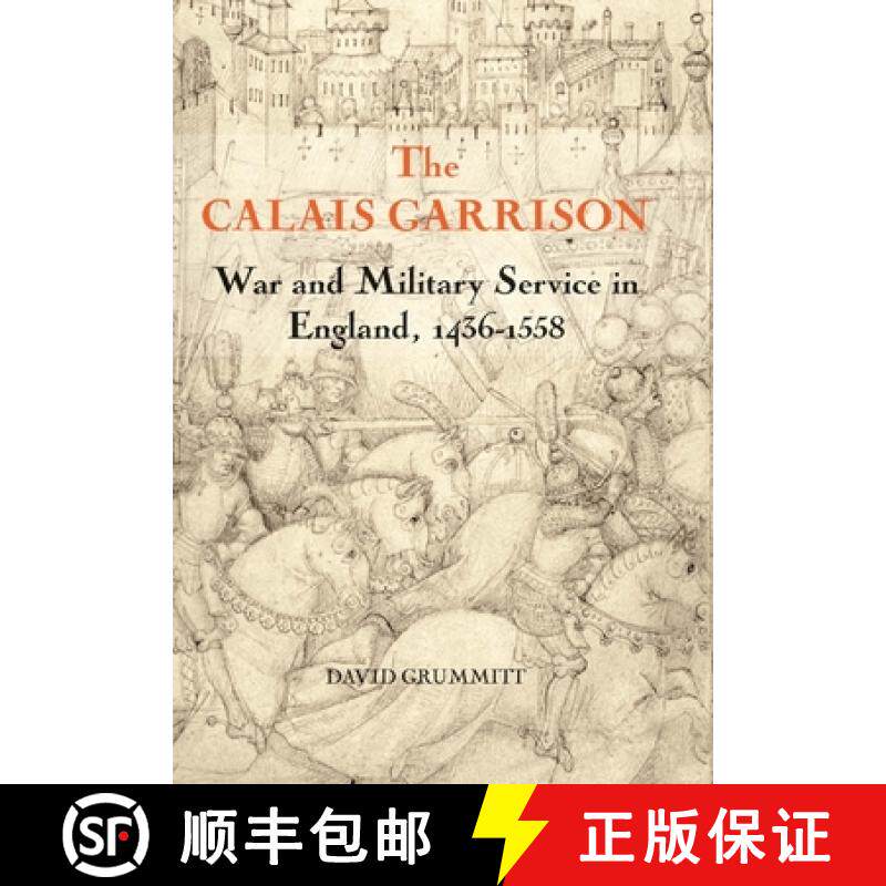 【3-4周达】The Calais Garrison: War and Military Service in England, 1436-1558 [9781843833987]