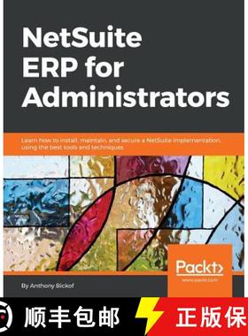 预订 NetSuite ERP for Administrators: Learn how to install, maintain, and secure a NetSuite implement... [9781788628877]