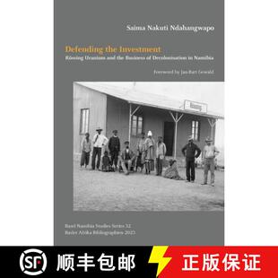 【3-4周达】Defending the Investment: Rössing Uranium and the Business of Decolonisation in Namibia [9783906927701]