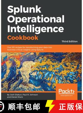 预订 Splunk Operational Intelligence Cookbook - Third Edition: Over 80 recipes for transforming your ... [9781788835237]