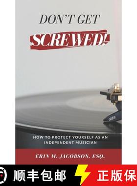 预订 Don't Get Screwed! How to Protect Yourself as an Independent Musician [9781736110911]