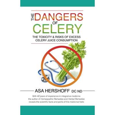 【4周达】The Dangers of Celery: The Toxicity & Risks of Excess Celery Juice Consumption [9780984123902]