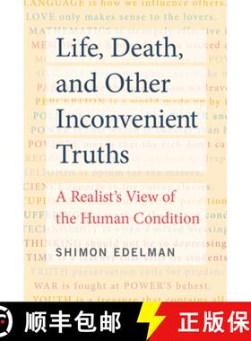 【3-4周达】Life, Death, and Other Inconvenient Truths: A Realist's View of the Human Condition [9780262542784]