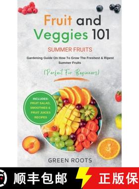 预订 Fruit & Veggies 101 - Summer Fruits : Gardening Guide On How To Grow The Freshest & Ripest Summe... [9781739519308]