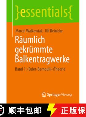 【3-4周达】Räumlich gekrümmte Balkentragwerke : Band 1: (Euler-Bernoulli-)Theorie [9783658476465]