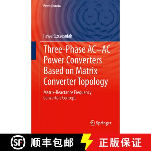 【3-4周达】Three-phase AC-AC Power Converters Based on Matrix Converter Topology : Matrix-reactance f... [9781447162209]