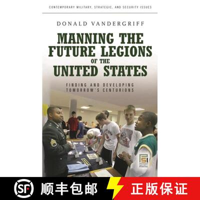 【3-4周达】精装 Manning the Future Legions of the United States: Finding and Developing Tomorrow's Ce... [9780313345623]