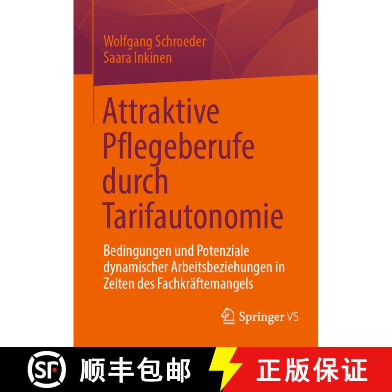 【3-4周达】Attraktive Pflegeberufe durch Tarifautonomie : Bedingungen und Potenziale dynamischer Arbe... [9783658477721] - 实物图