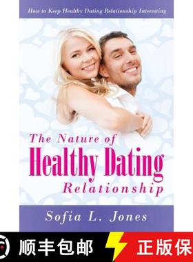 【3-4周达】The Nature of Healthy Dating Relationship: How to Keep Healthy Dating Relationship Interes... [9781681279138]