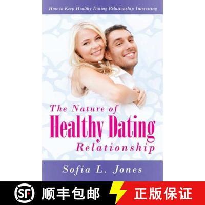 【3-4周达】The Nature of Healthy Dating Relationship: How to Keep Healthy Dating Relationship Interes... [9781681279138]