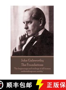 预订 John Galsworthy - The Foundations: The beginnings and endings of all human undertakings are untidy. [9781787372511]