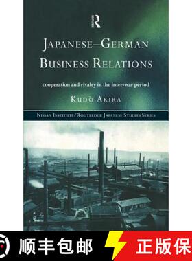 【3-4周达】Japanese-German Business Relations : Co-operation and Rivalry in the Interwar Period [9780415149716]
