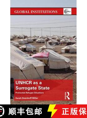 预订 UNHCR as a Surrogate State: Protracted Refugee Situations [9781138209787]