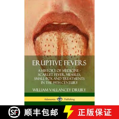 【3-4周达】Eruptive Fevers: A History of Medicine - Scarlet Fever, Measles, Small-Pox and Treatments ... [9780359733132]