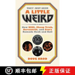 【3-4周达】They Just Seem a Little Weird : How KISS, Cheap Trick, Aerosmith, and Starz Remade Rock an... [9780306845192]