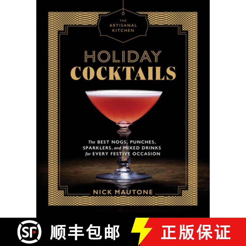 【3-4周达】The Artisanal Kitchen: Holiday Cocktails: The Best Nogs, Punches, Sparklers, and Mixed Dri... [9781579658038]