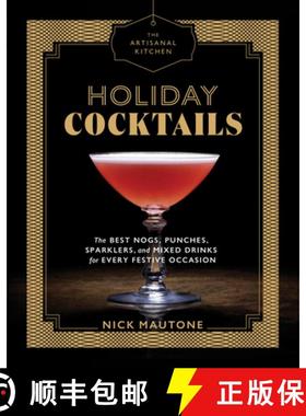【3-4周达】The Artisanal Kitchen: Holiday Cocktails: The Best Nogs, Punches, Sparklers, and Mixed Dri... [9781579658038]