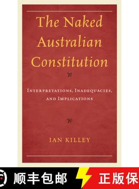 预订 The Naked Australian Constitution : Interpretations, Inadequacies, and Implications [9781666908862]