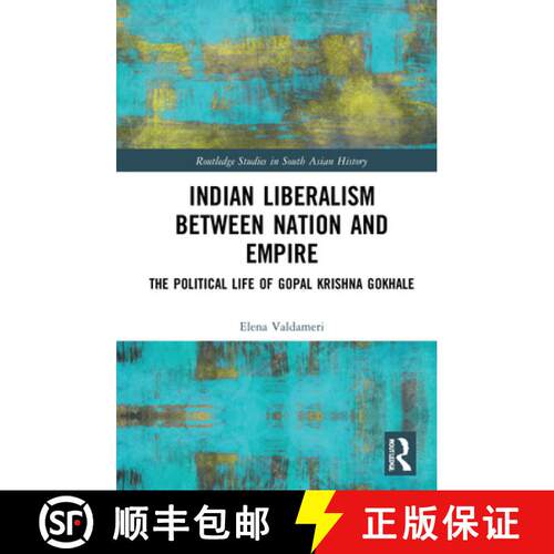 【3-4周达】精装 Indian Liberalism Between Nation and Empire: The Political Life of Gopal Krishna Gokhale [9780367470326]