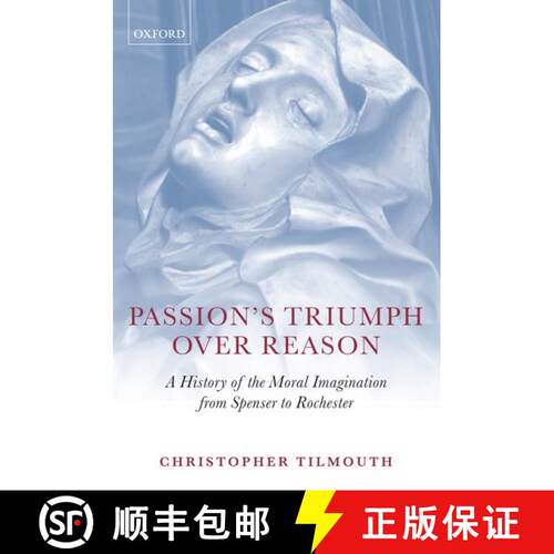 【3-4周达】Passion's Triumph over Reason: A History of the Moral Imagination from Spenser to Rochester [9780199593040]