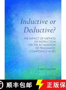 预订 Inductive or Deductive?: The Impact of Method of Instruction on the Acquisition of Pragmatic Com... [9781443866538]