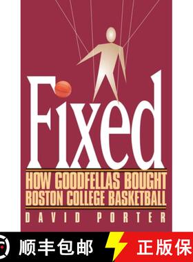 【3-4周达】精装 Fixed : How Goodfellas Bought Boston College Basketball [9780878331925]