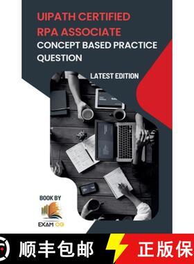 【3-4周达】Concept Based Practice Questions for UiPath RPA Associate Certification Latest Edition 2023 [9798215204627]